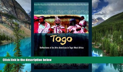 Big Deals  Togo: Reflections of an Afro-American in Togo-West Africa  Full Read Best Seller