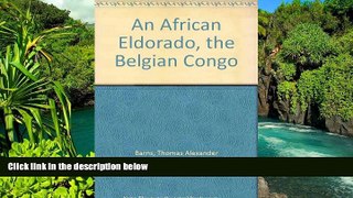 Must Have PDF  An African Eldorado, the Belgian Congo  Full Read Best Seller