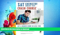 EBOOK ONLINE  SAT Subject Testâ„¢: Chemistry Crash Course Book   Online (SAT PSAT ACT (College