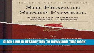 [PDF] Sir Francis Sharp Powell: Baronet and Member of Parliament; A Memoir (Classic Reprint) Full