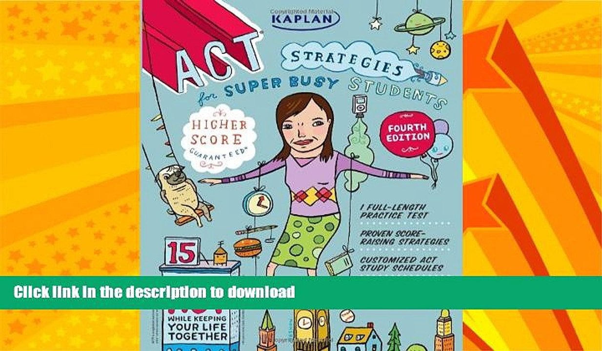 READ BOOK  Kaplan ACT Strategies for Super Busy Students: 15 Simple Steps to Tackle the ACT While