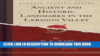 [PDF] Ancient and Historic Landmarks in the Lebanon Valley (Classic Reprint) Full Online