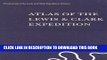 New Book Atlas of the Lewis   Clark Expedition (The Journals of the Lewis   Clark Expedition, Vol.