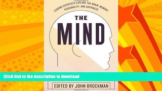 READ BOOK  The Mind: Leading Scientists Explore the Brain, Memory, Personality, and Happiness