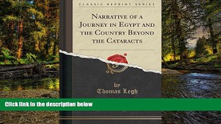 Big Deals  Narrative of a Journey in Egypt and the Country Beyond the Cataracts (Classic Reprint)