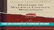 [PDF] History of Waupaca County, Wisconsin (Classic Reprint) Popular Colection