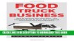 [Read PDF] Food Truck Business: How To Become Your Own Boss - The Complete Guide To Start, Run And