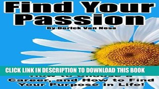 New Book Find Your Passion: Simple Steps to Discover Who You Are, How to Choose a Career, and How