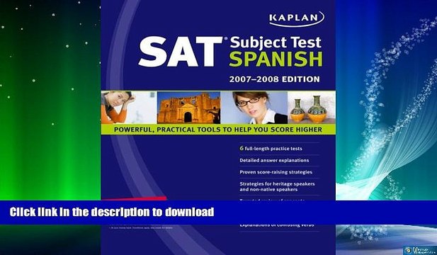 READ BOOK Kaplan SAT Subject Test: Spanish 2007-2008 Edition (Kaplan SAT Subject Tests: