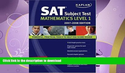 READ BOOK  Kaplan SAT Subject Test: Math Level 1, 2007-2008 Edition (Kaplan SAT Subject Tests: