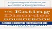 [Read PDF] The Eating Disorders Sourcebook: A Comprehensive Guide to the Causes, Treatments, and