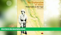Big Deals  The Exploration of Africa: From Cairo to the Cape (New Horizons)  Full Read Best Seller