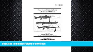 FAVORITE BOOK  Field Manual FM 3-22.68 Crew-Served Machine Guns 5.56-mm and 7.62-mm July 2006