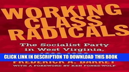 [PDF] Working Class Radicals: The Socialist Party in West Virginia, 1898-1920 Popular Collection