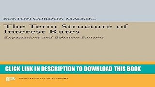 [Read PDF] Term Structure of Interest Rates: Expectations and Behavior Patterns (Princeton Legacy