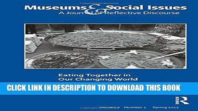 [PDF] Eating Together in Our Changing World: Museums Social Issues 7:1 Thematic Issue Full Online
