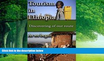 Must Have PDF  Tourism in Ethiopia, our origin: Discovering of our route, Ethiopian tour  Best