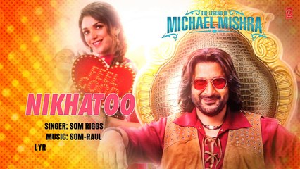 NIKHATOO Lyrical Video - The Legend of Michael Mishra - Arshad Warsi, Aditi Rao Hydari