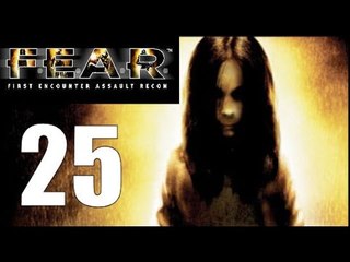 F.E.A.R. - 25: Geez Lady. You Think Your Freaking Out?