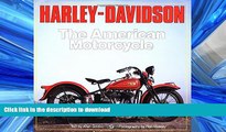 READ THE NEW BOOK Harley-Davidson : The American Motorcycle : The Milestone Motorcycles That Made