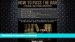 READ  HOW TO PASS THE BAR EXAM: 7 Crucial Questions Answered about how to study for, and pass,