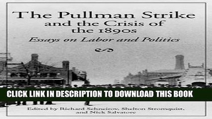 [PDF] The Pullman Strike and Crisis of 1890s: ESSAYS ON LABOR AND POLITICS Popular Collection