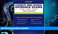 READ BOOK  Kaplan Catholic High School Entrance Exams, 2007 Edition: COOP, HSPT,   TACHS (Kaplan