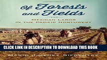[Read PDF] Of Forests and Fields: Mexican Labor in the Pacific Northwest (Latinidad: Transnational