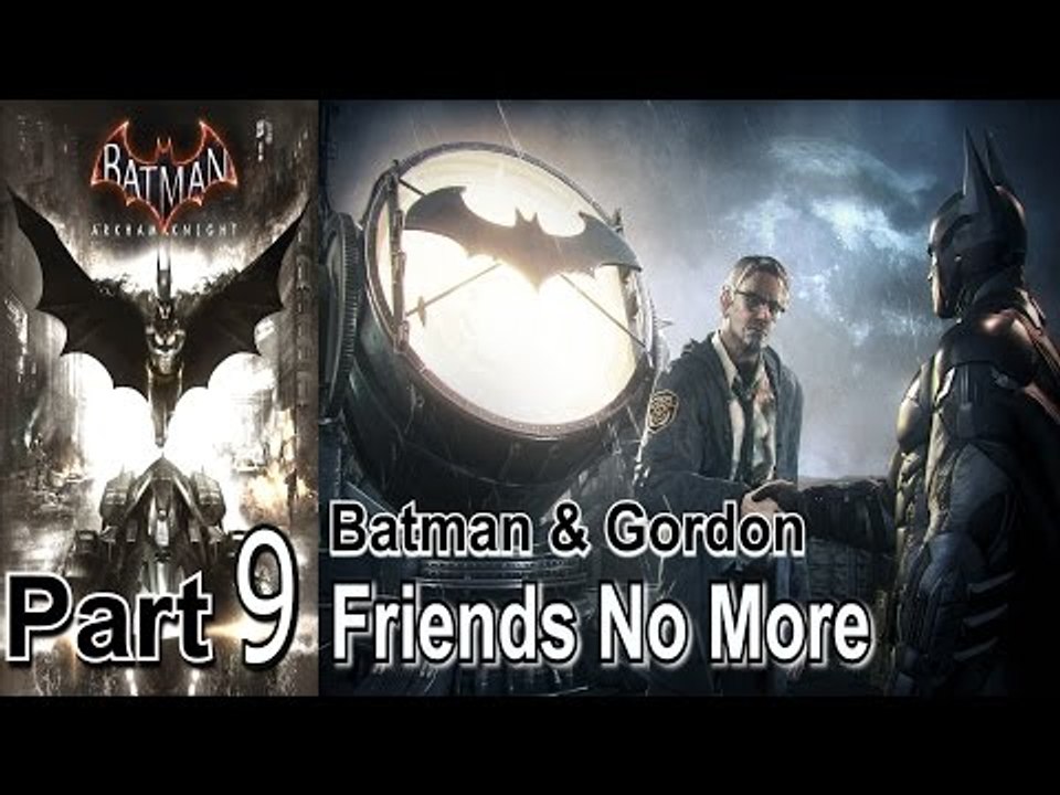 Batman Arkham Knight Part 9 Walkthrough Gameplay Lets Play