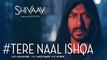 Tere Naal Ishqa Video Song  --  SHIVAAY -- Kailash Kher - Ajay Devgn