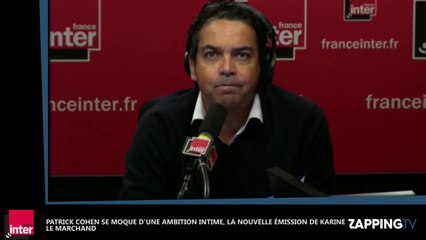 Patrick Cohen dézingue Une ambition intime, la nouvelle émission de Karine Le Marchand