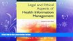 complete  Legal and Ethical Aspects of Health Information Management