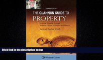 complete  Glannon Guide To Property: Learning Property Through Multiple-Choice Questions and