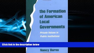 FAVORITE BOOK  The Formation of American Local Governments: Private Values in Public Institutions