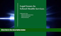 complete  Legal Issues In School Health Services: A Resource for School Administrators, School