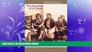 FULL ONLINE  The Qualities of a Citizen: Women, Immigration, and Citizenship, 1870-1965