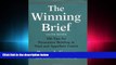 FULL ONLINE  The Winning Brief: 100 Tips for Persuasive Briefing in Trial and Appellate Courts
