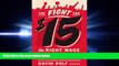 complete  The Fight for Fifteen: The Right Wage for a Working America