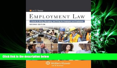 complete  Employment Law: A Guide to Hiring, Managing, and Firing for Employers and Employees,