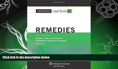 FULL ONLINE  Casenote Legal Briefs: Remedies, Keyed to Shoben, Tabb, and Janutis, Fifth Edition