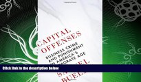 FULL ONLINE  Capital Offenses: Business Crime and Punishment in America s Corporate Age