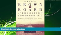 FAVORITE BOOK  What Brown v. Board of Education Should Have Said: The Nation s Top Legal Experts