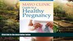 READ FULL  Mayo Clinic Guide to a Healthy Pregnancy: From Doctors Who Are Parents, Too!  READ