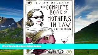 Books to Read  The Complete Book of Mothers-in-Law: A Celebration  Full Ebooks Most Wanted