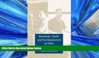 For you Meselson, Stahl, and the Replication of DNA: A History of  The Most Beautiful Experiment