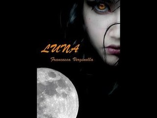 "Luna" di Francesca Verginella + Tag:30 mesi di libri 5) Il libro più lungo che tu abbia mai letto