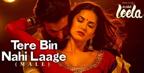 'Tere Bin Nahi Laage (Male)' VIDEO Song _ Sunny Leone _ Ek Paheli Leela