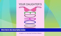 Must Have PDF  Your Daughter s Bedroom: Insights for Raising Confident Women  Full Read Most Wanted