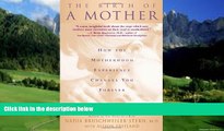 Books to Read  The Birth Of A Mother: How The Motherhood Experience Changes You Forever  Best
