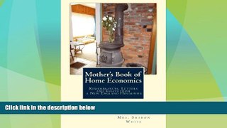 Big Deals  Mother s Book of Home Economics: Remembrances, Letters, and Essays from a New England
